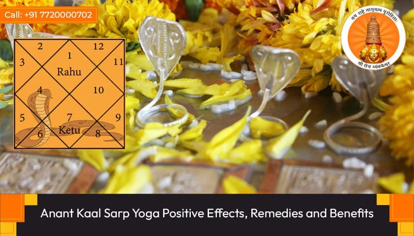 Anant Kaal Sarp Yoga Positive Effects, Remedies and Benefits