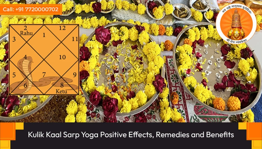 Kulik Kaal Sarp Yoga Positive Effects, Remedies and Benefits