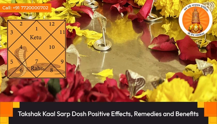 Takshak Kaal Sarp Dosh Positive Effects, Remedies and Benefits